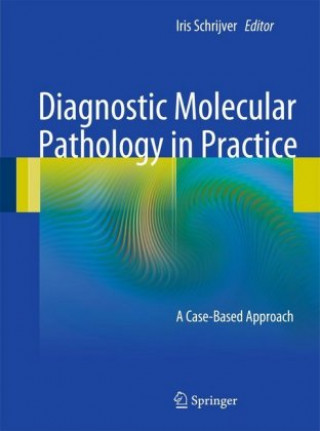 Livre Diagnostic Molecular Pathology in Practice Iris Schrijver