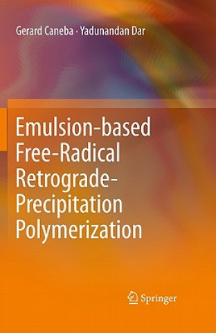 Könyv Emulsion-based Free-Radical Retrograde-Precipitation Polymerization Gerard Caneba