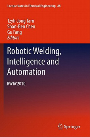 Kniha Robotic Welding, Intelligence and Automation Tzyh-Jong Tarn