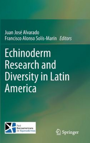 Könyv Echinoderm Research and Diversity in Latin America Juan José Alvarado