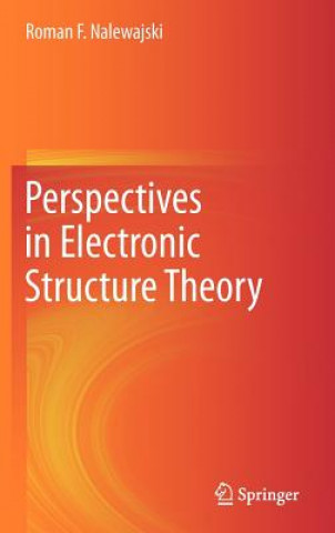 Kniha Perspectives in Electronic Structure Theory Roman F. Nalewajski