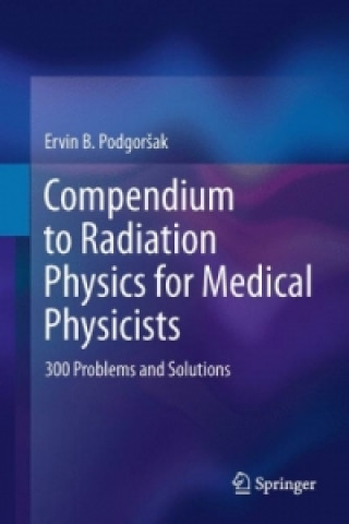 Książka Compendium to Radiation Physics for Medical Physicists Ervin B. Podgorsak