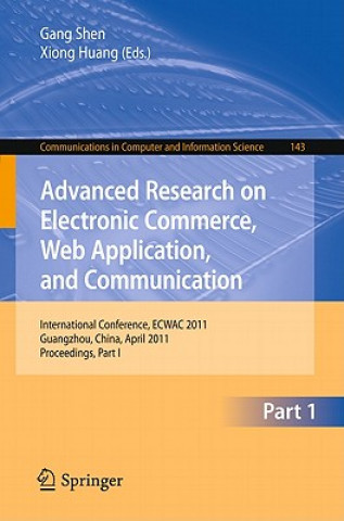 Kniha Advanced Research on Electronic Commerce, Web Application, and Communication Gang Shen