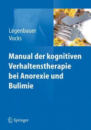 Kniha Manual der kognitiven Verhaltenstherapie bei Anorexie und Bulimie Tanja Legenbauer