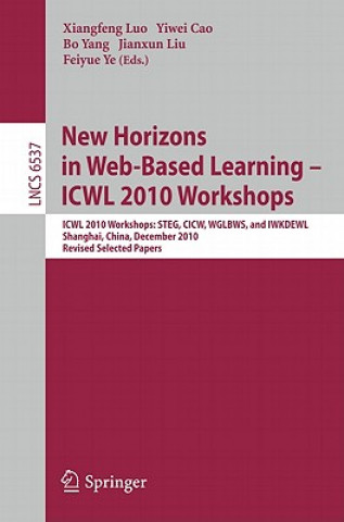Könyv New Horizons in Web Based Learning -- ICWL 2010 Workshops Xiangfeng Luo