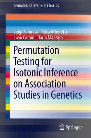 Książka Permutation Testing for Isotonic Inference on Association Studies in Genetics Luigi Salmaso