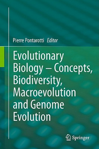 Carte Evolutionary Biology - Concepts, Biodiversity, Macroevolution and Genome Evolution Pierre Pontarotti
