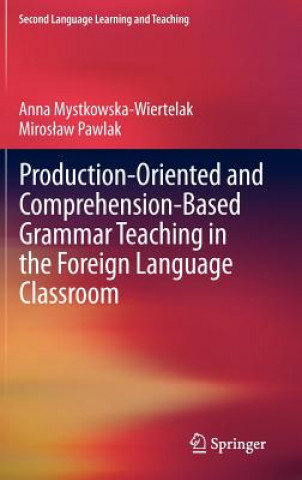 Kniha Production-oriented and Comprehension-based Grammar Teaching in the Foreign Language Classroom Anna Mystkowska-Wiertelak