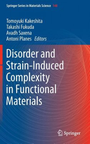 Livre Disorder and Strain-Induced Complexity in Functional Materials Tomoyuki Kakeshita