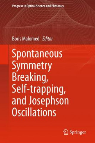 Knjiga Spontaneous Symmetry Breaking, Self-Trapping, and Josephson Oscillations Boris A. Malomed