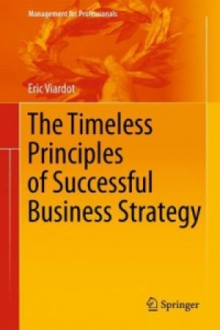 Carte Timeless Principles of Successful Business Strategy Eric Viardot