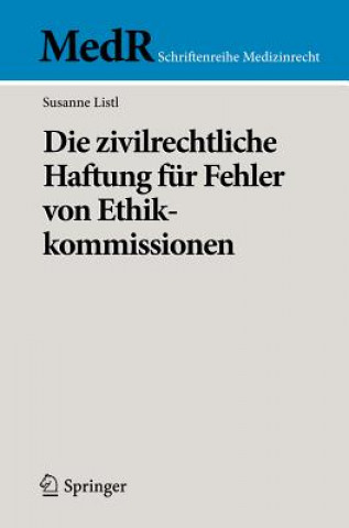 Kniha Die Zivilrechtliche Haftung Fur Fehler Von Ethikkommissionen Susanne Listl