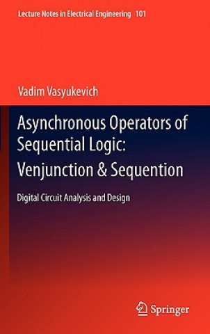 Książka Asynchronous Operators of Sequential Logic: Venjunction & Sequention Vadim Vasyukevich