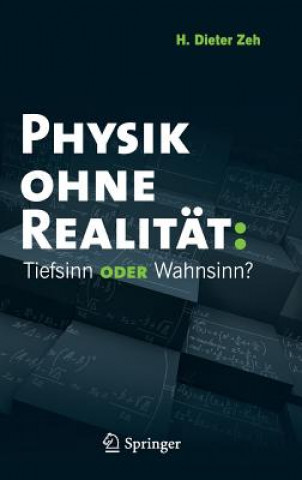 Книга Physik ohne Realitat: Tiefsinn oder Wahnsinn? H. Dieter Zeh