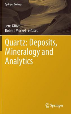 Carte Quartz: Deposits, Mineralogy and Analytics Jens Götze