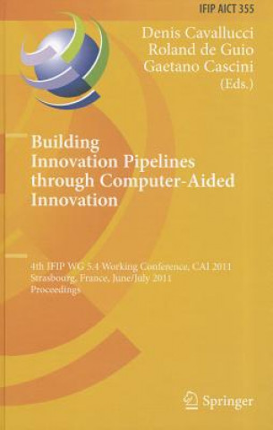 Libro Building Innovation Pipelines through Computer-Aided Innovation Denis Cavallucci