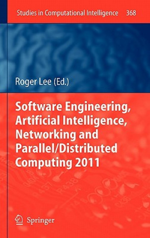 Könyv Software Engineering, Artificial Intelligence, Networking and Parallel/Distributed Computing 2011 Roger Lee