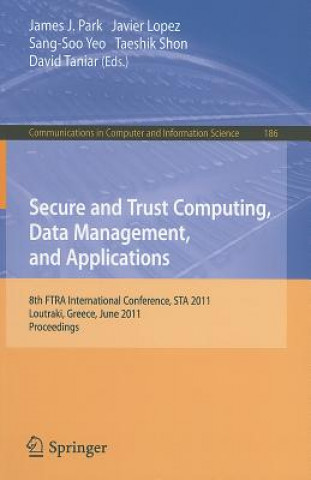 Kniha Secure and Trust Computing, Data Management, and Applications James J. Park