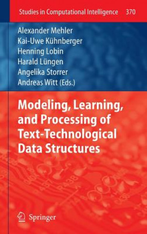 Kniha Modeling, Learning, and Processing of Text-Technological Data Structures Alexander Mehler