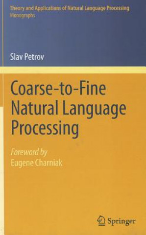 Carte Coarse-to-Fine Natural Language Processing Slav Petrov