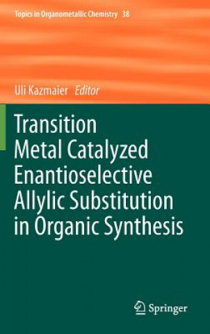 Carte Transition Metal Catalyzed Enantioselective Allylic Substitution in Organic Synthesis Uli Kazmaier