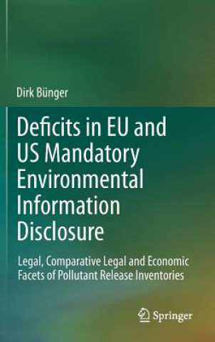 Kniha Deficits in EU and US Mandatory Environmental Information Disclosure Dirk Bünger