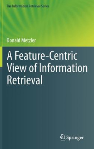 Βιβλίο Feature-Centric View of Information Retrieval Donald Metzler