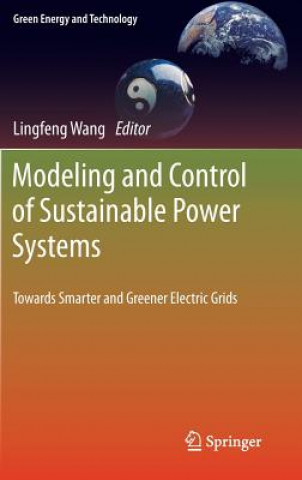 Kniha Modeling and Control of Sustainable Power Systems Lingfeng Wang