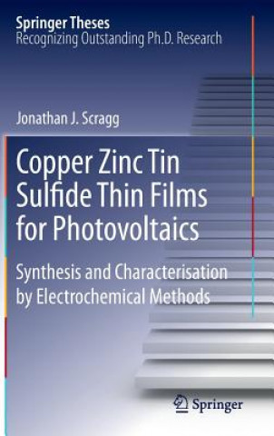 Kniha Copper Zinc Tin Sulfide Thin Films for Photovoltaics Jonathan J. Scragg