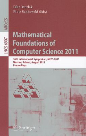 Carte Mathematical Foundations of Computer Science 2011 Filip Murlak