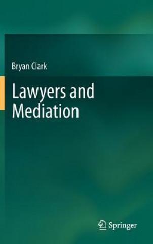Könyv Lawyers and Mediation Bryan Clark