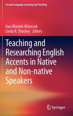 Kniha Teaching and Researching English Accents in Native and Non-native Speakers Ewa Waniek-Klimczak