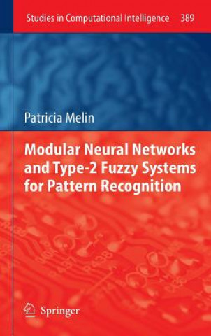 Kniha Modular Neural Networks and Type-2 Fuzzy Systems for Pattern Recognition Patricia Melin