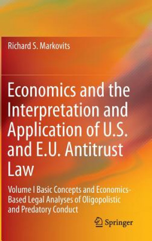 Kniha Economics and the Interpretation and Application of U.S. and E.U. Antitrust Law Richard S. Markovits