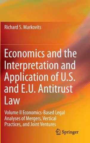 Kniha Economics and the Interpretation and Application of U.S. and E.U. Antitrust Law Richard Markovits