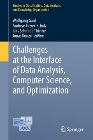 Kniha Challenges at the Interface of Data Analysis, Computer Science, and Optimization Wolfgang Gaul