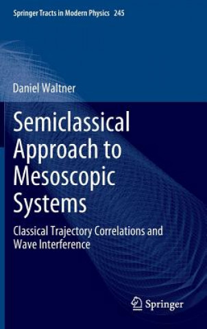 Knjiga Semiclassical Approach to Mesoscopic Systems Daniel Waltner