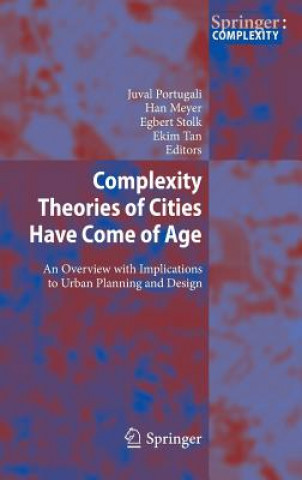 Könyv Complexity Theories of Cities Have Come of Age Juval Portugali