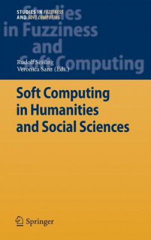 Kniha Soft Computing in Humanities and Social Sciences Rudolf Seising