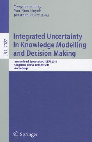 Kniha Integrated Uncertainty in Knowledge Modelling and Decision Making Yongchuan Tang