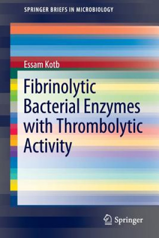 Carte Fibrinolytic Bacterial Enzymes with Thrombolytic Activity Essam Kotb