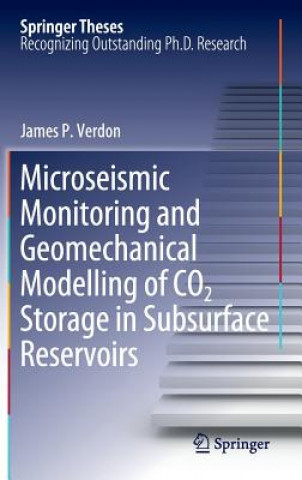 Książka Microseismic Monitoring and Geomechanical Modelling of CO2 Storage in Subsurface Reservoirs James P. Verdon