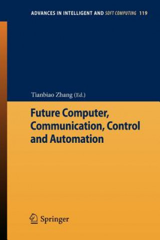 Book Future Computer, Communication, Control and Automation Tianbiao Zhang