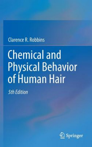 Könyv Chemical and Physical Behavior of Human Hair Clarence R. Robbins