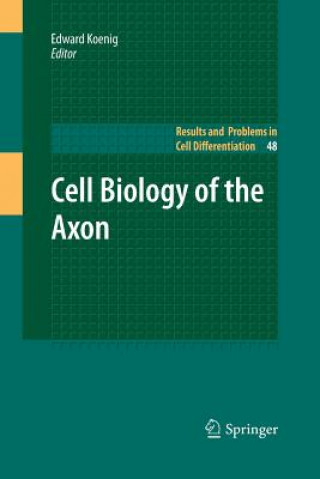 Könyv Cell Biology of the Axon Edward Koenig