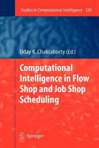 Könyv Computational Intelligence in Flow Shop and Job Shop Scheduling Uday K. Chakraborty
