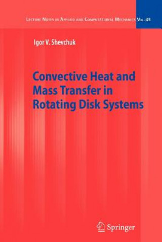 Book Convective Heat and Mass Transfer in Rotating Disk Systems Igor V. Shevchuk