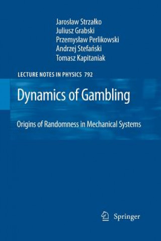 Könyv Dynamics of Gambling: Origins of Randomness in Mechanical Systems Jaroslaw Strzalko