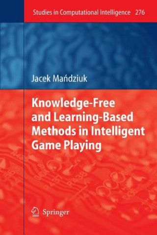 Książka Knowledge-Free and Learning-Based Methods in Intelligent Game Playing Jacek Mandziuk