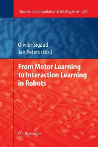 Kniha From Motor Learning to Interaction Learning in Robots Olivier Sigaud